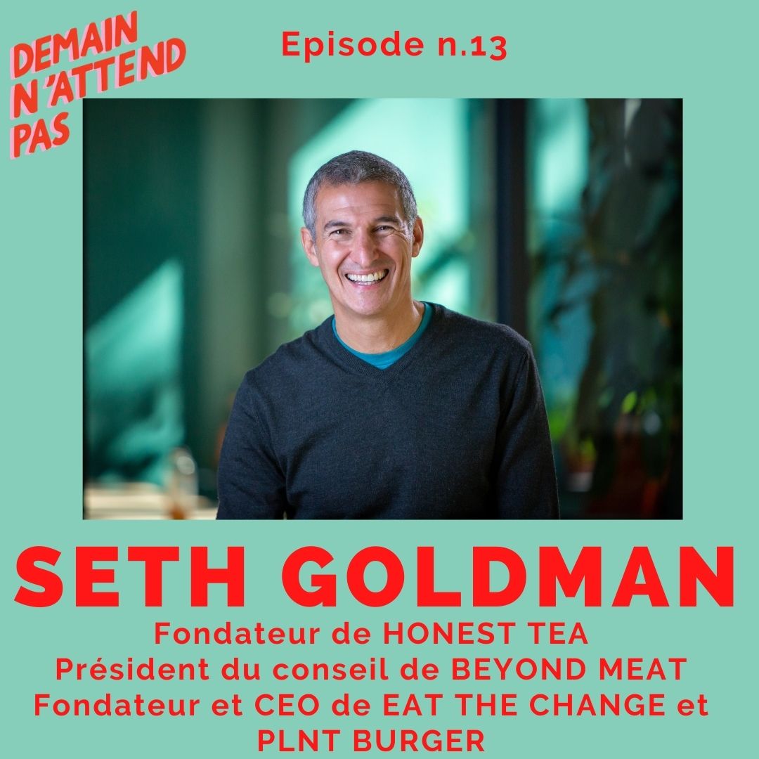 Podcast - Seth Goldman - alimentation - Demain n'attend pas