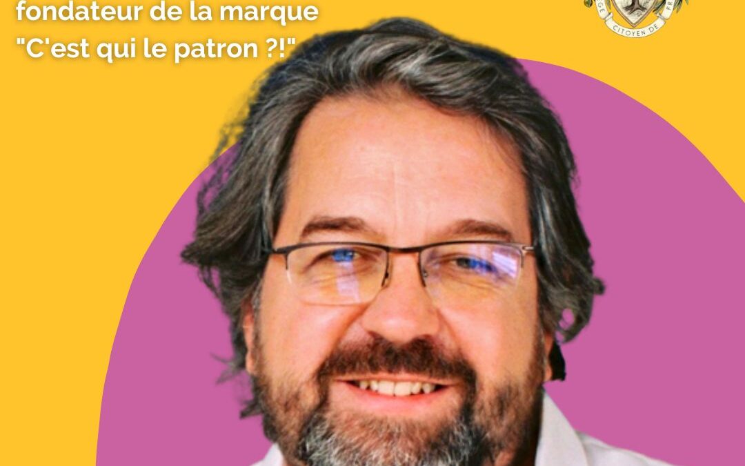 EPISODE 46- NICOLAS CHABANNE, fondateur de C&rsquo;est Qui Le Patron ? pour réinventer l&rsquo;industrie alimentaire