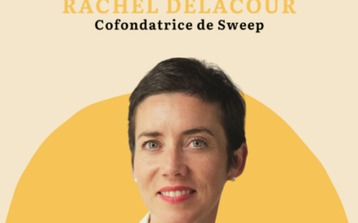 EPISODE 108- RACHEL DELACOURT, fondatrice de Sweep