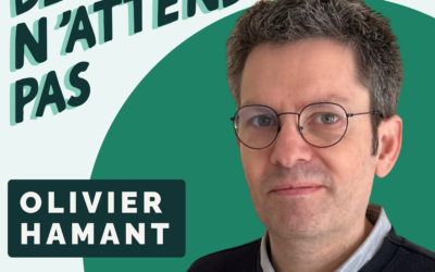 EPISODE 116 – OLIVIER HAMANT, biologiste, spécialiste de la robustesse
